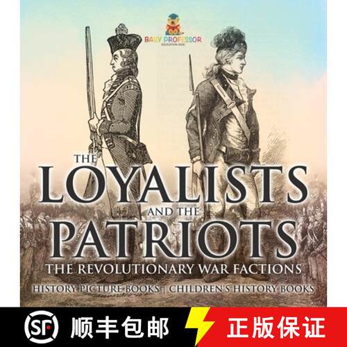 【3-4周达】The Loyalists and the Patriots : The Revolutionary War Factions - History Picture Books | ... [9798869430700]
