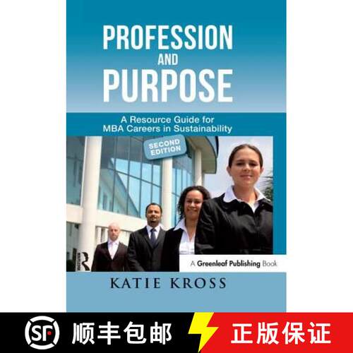 【3-4周达】Profession and Purpose: A Resource Guide for MBA Careers in Sustainability (2nd edn) [9781783530731]