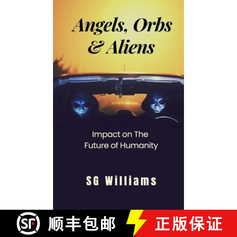 【2-3周达】Angels, Orbs & Aliens: Impact on The Future of Humanity [9781069186706]