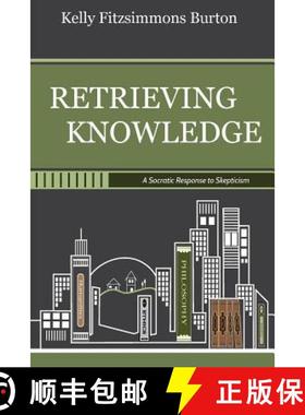 预订 Retrieving Knowledge: A Socratic Response to Skepticism [9780692184868]