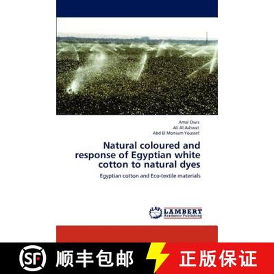 预订 Natural Coloured and Response of Egyptian White Cotton to Natural Dyes [9783845479866]