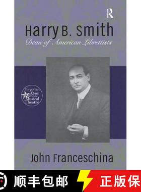 【3-4周达】Harry B. Smith: Dean of American Librettists [9781138992115]