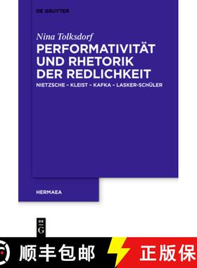【3-4周达】Performativität Und Rhetorik Der Redlichkeit: Nietzsche - Kleist - Kafka - Lasker-Schüler [9783110676242]