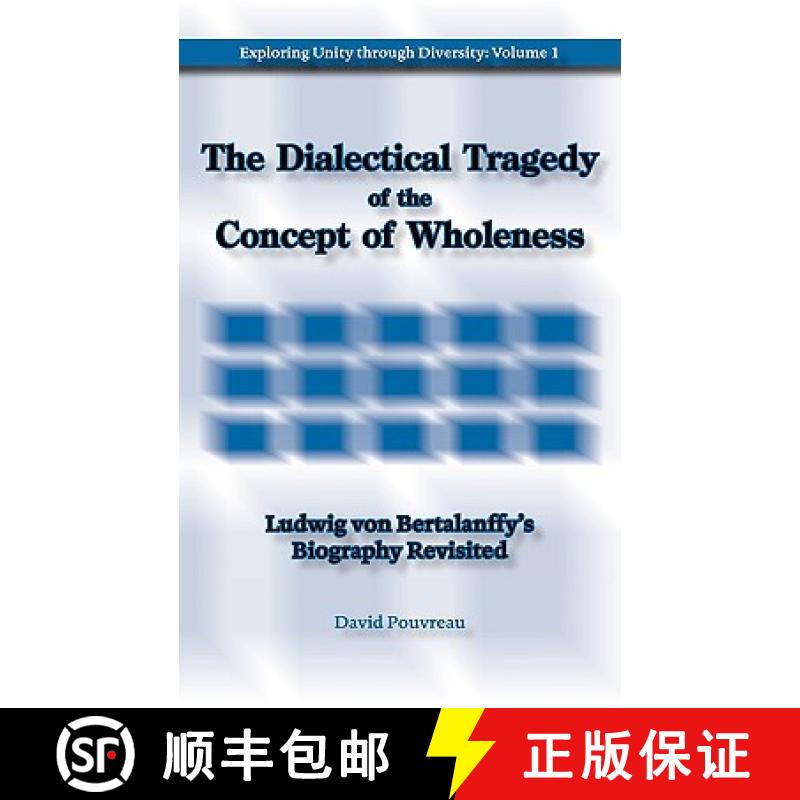【2-3周达】The Dialectical Tragedy of the Concept of Wholeness: Ludwig von Bertalanffy's Biography Re... [9780981703282]