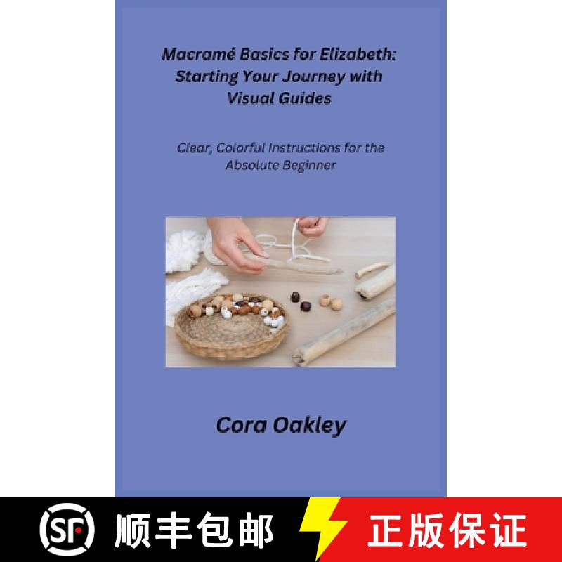 【4周达】Macramé Basics for Elizabeth: Clear, Colorful Instructions for the Absolute Beginner [9781806251636]