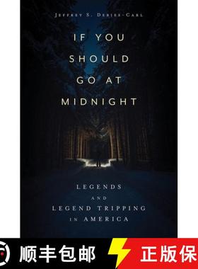 预订 If You Should Go at Midnight: Legends and Legend Tripping in America (Hardback) [9781496844118]