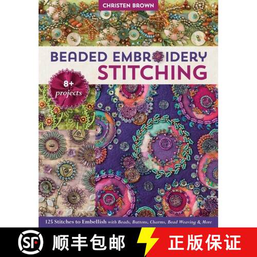 【3-4周达】Beaded Embroidery Stitching: 125 Stitches to Embellish with Beads, Buttons, Charms, Bead W... [9781617456732]