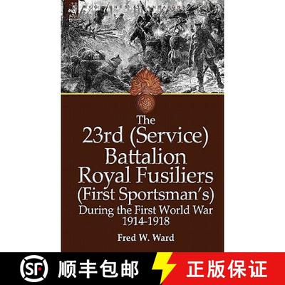 【3-4周达】The 23rd (Service) Battalion Royal Fusiliers (First Sportsman's) During the First World Wa... [9780857061232]