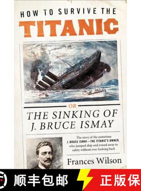 【3-4周达】How to Survive the Titanic: The Sinking of J. Bruce Ismay [9780062094551]