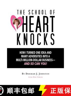 预订 The School of Heart Knocks: How I Turned One Idea and Many Adversities into a Multi-Million-Doll... [9780984490929]