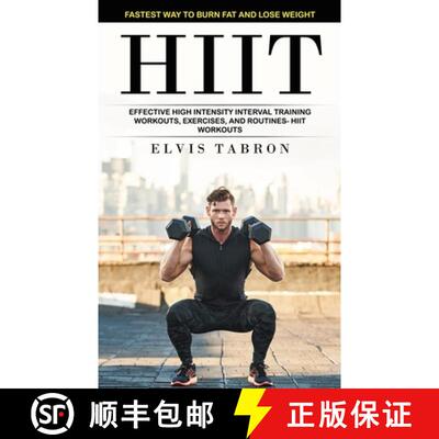 【3-4周达】Hiit: Fastest Way to Burn Fat and Lose Weight (Effective High Intensity Interval Training ... [9781998769070]