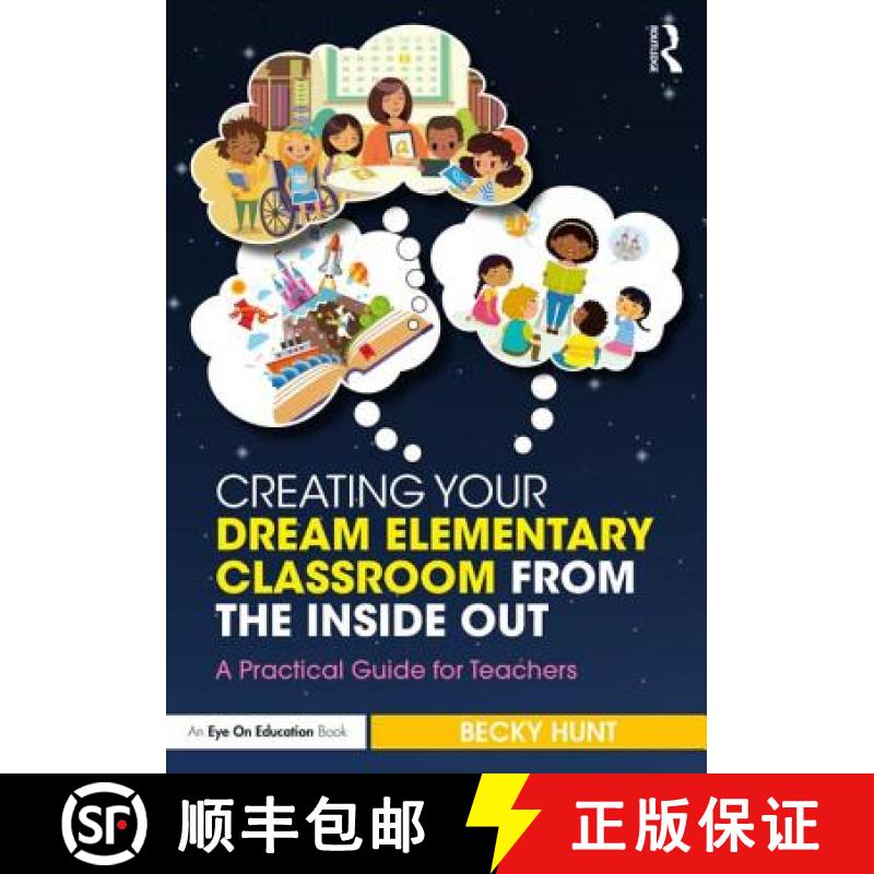 【3-4周达】Creating Your Dream Elementary Classroom from the Inside Out: A Practical Guide for Teachers [9781138586611]