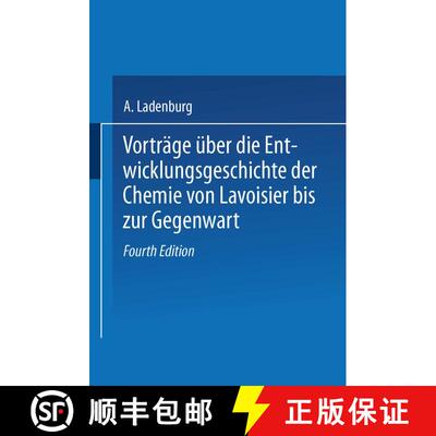 【3-4周达】Vortrage UEber Die Entwicklungsgeschichte Der Chemie Von Lavoisier Bis Zur Gegenwart (4. A... [9783663198321]