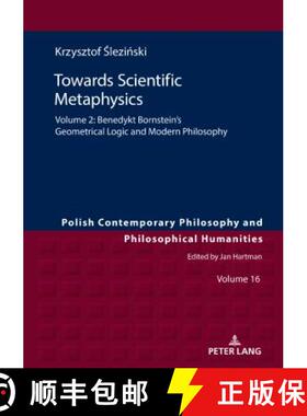【3-4周达】Towards Scientific Metaphysics, Volume 2 : Benedykt Bornstein's Geometrical Logic and Mode... [9783631775325]