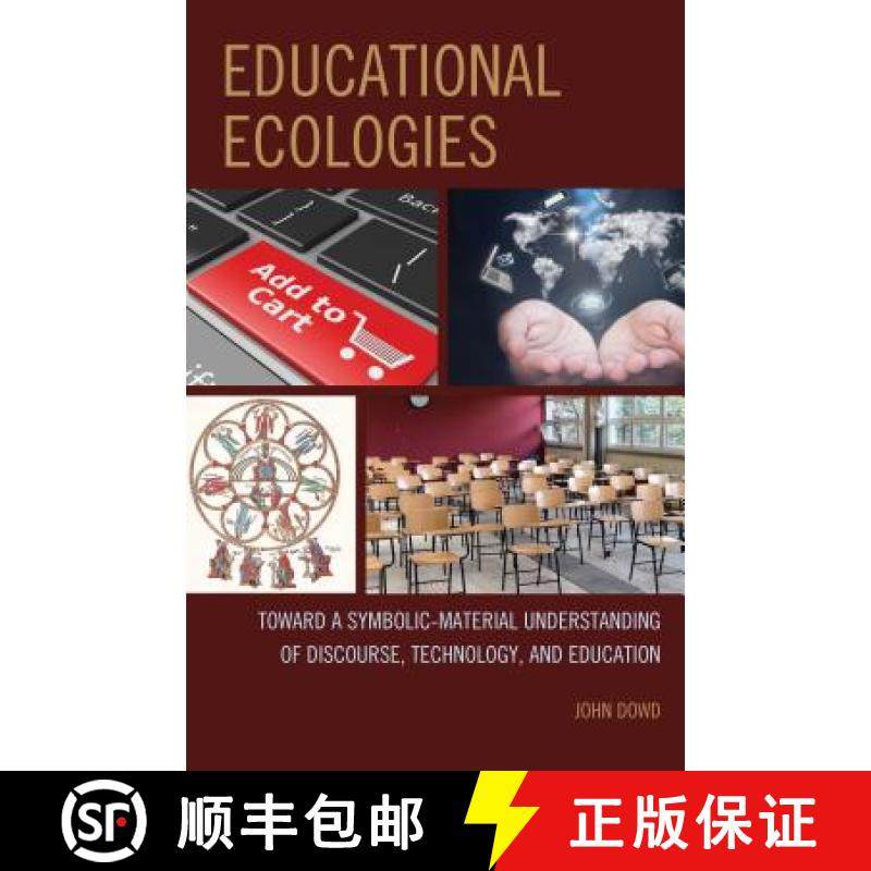预订 Educational Ecologies : Toward a Symbolic-Material Understanding of Discourse, Technology, and E... [9780739198971]