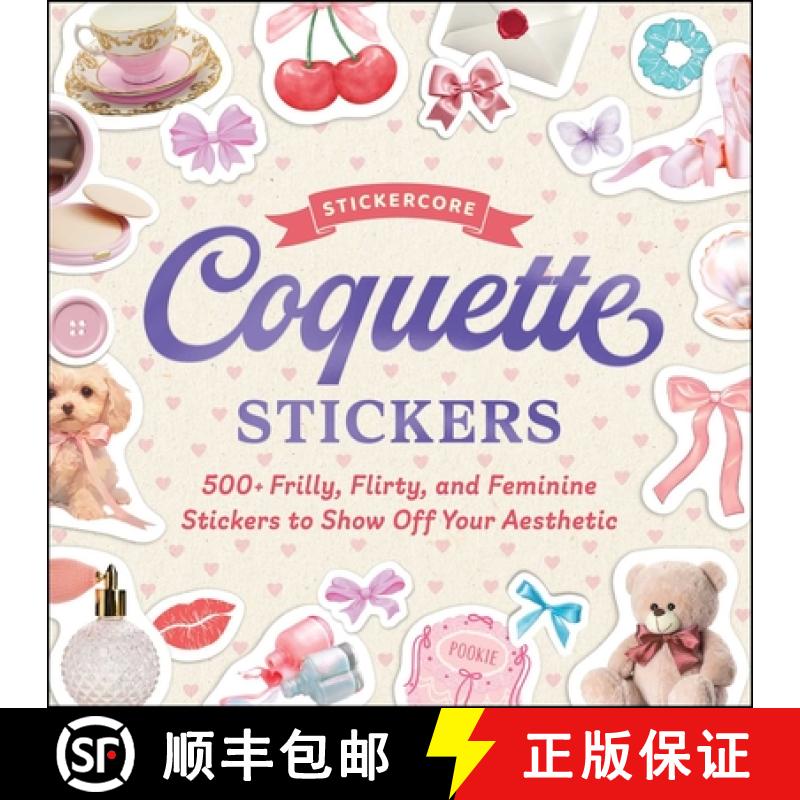 【3-4周达】Coquette Stickers: 500+ Frilly, Flirty, and Feminine Stickers to Show Off Your Aesthetic [9781507224007]