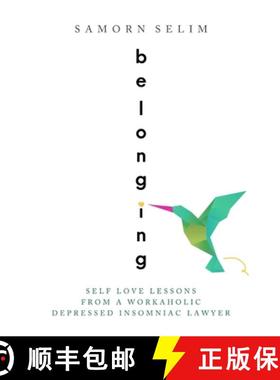 预订 Belonging: Self Love Lessons From A Workaholic Depressed Insomniac Lawyer [9781733706827]