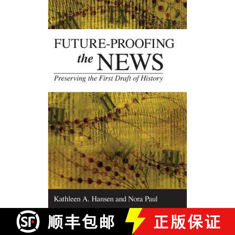 预订 Future-Proofing the News : Preserving the First Draft of History [9781538126226]