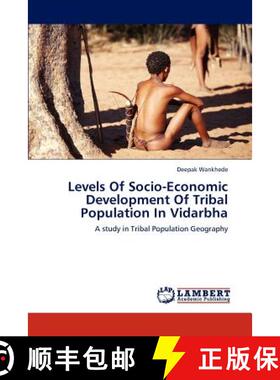 预订 Levels of Socio-Economic Development of Tribal Population in Vidarbha [9783659288647]