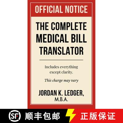【3-4周达】The Complete Medical Bill Translator: A Humorous Guide Explaining Hospital Prices, Insuran... [9798295433696]
