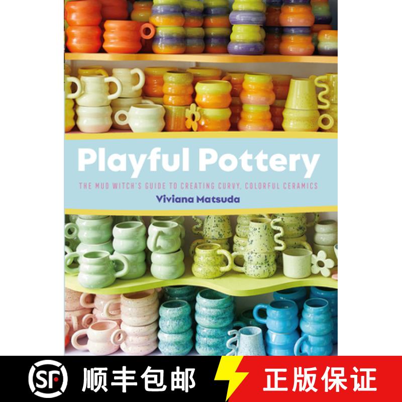 【3-4周达】Playful Pottery: The Mud Witch's Guide to Creating Curvy, Colorful Ceramics [9781681989075]