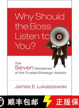 【3-4周达】Why Should The Boss Listen To You? : The Seven Disciplines Of The Trusted Strategic Adviso... [9780787996185]
