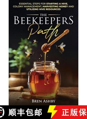 预订 The Beekeepers Path: Essential Steps for Starting a Hive, Colony Management, Harvesting Honey an... [9798348390426]