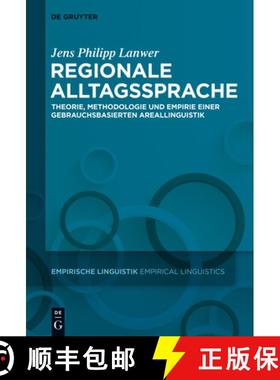 【3-4周达】Regionale Alltagssprache: Theorie, Methodologie Und Empirie Einer Gebrauchsbasierten Areal... [9783110427394]