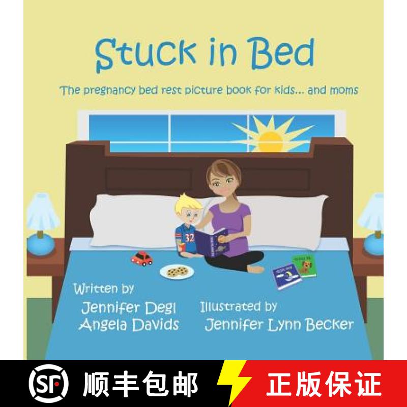 【3-4周达】Stuck in Bed: The pregnancy bed rest picture book for kids ... and moms [9780692091142]