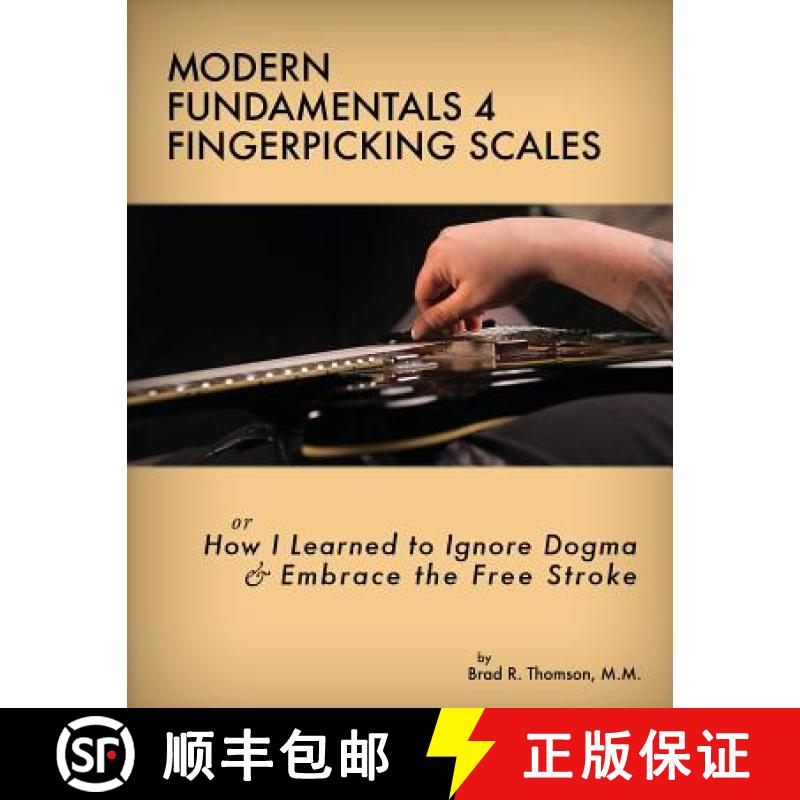 【3-4周达】Modern Fundamentals 4 Fingerpicking Scales: How I Learned to Ignore Dogma & Embrace the Fr... [9780989230209]