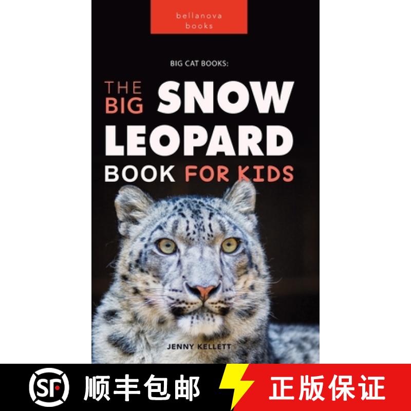 【3-4周达】Snow Leopards: Snow Leopard Facts, 100+ Photos, Endangered Mountain Cat, Himalayan Habitat... [9786192640378]