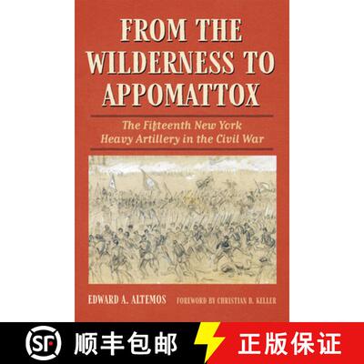 【3-4周达】From the Wilderness to Appomattox – The Fifteenth  New York Heavy Artillery in the Civil War [9781606354643]