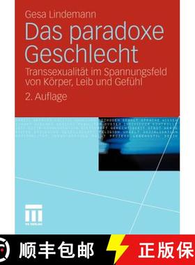 【3-4周达】Das paradoxe Geschlecht : Transsexualität im Spannungsfeld von Körper, Leib und Gefühl [9783531174426]