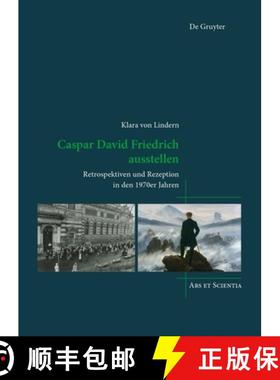 预订 Caspar David Friedrich Ausstellen: Retrospektiven Und Rezeption in Den 1970er Jahren [9783111273518]