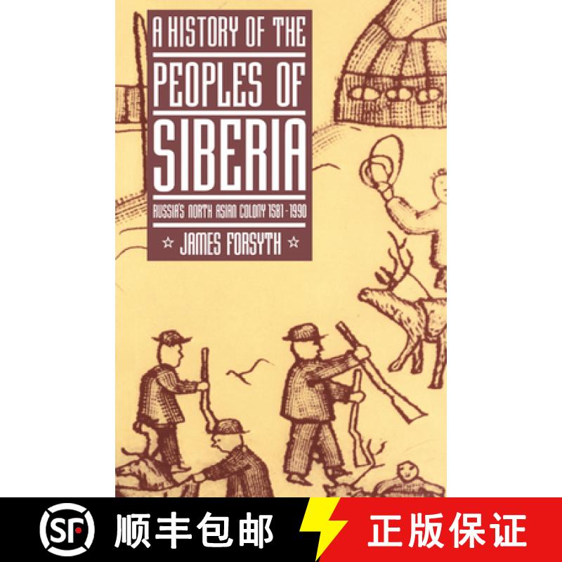 【3-4周达】A History of the Peoples of Siberia: Russia's North Asian Colony 1581 1990 [9780521477710]