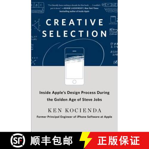 精装 Creative Selection: Inside Apple's Design Process During the Golden Years of Steve Jobs [9781250194466]