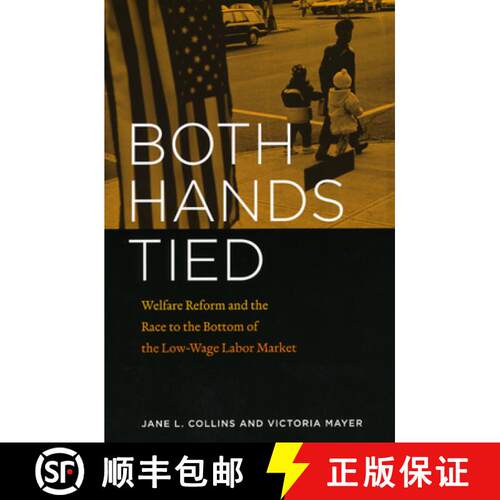【3-4周达】Both Hands Tied – Welfare Reform and the Race to the Bottom in the Low–Wage Labor Market [9780226114064]