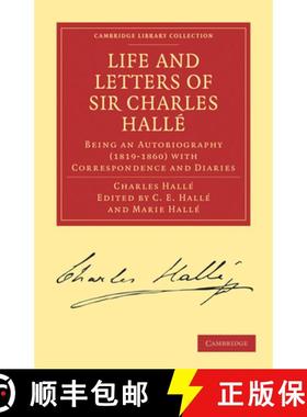 【3-4周达】Life and Letters of Sir Charles Halle: Being an Autobiography (1819–1860) with Correspond... [9781108001823]