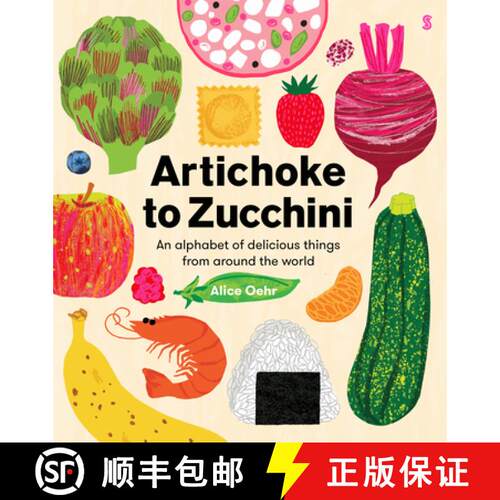 【3-4周达】精装 Artichoke to Zucchini: An Alphabet of Delicious Things from Around the World [9781957363691]