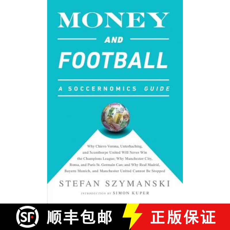 【3-4周达】Money and Football: A Soccernomics Guide (INTL ed): Why Chievo Verona, Unterhaching, and S... [9781568585260]