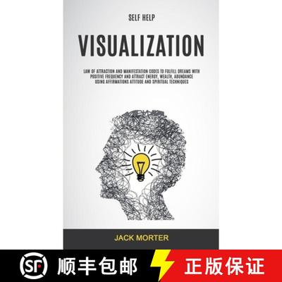 预订 Self Help: Visualization: Law of Attraction and Manifestation Codes to Fulfill Dreams With Posit... [9781989749050]