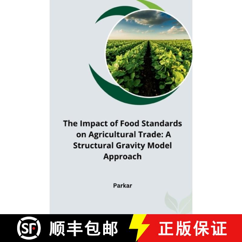 预订 The Impact of Food Standards on Agricultural Trade: A Structural Gravity Model Approach [9783384232311]