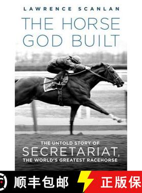 【3-4周达】The Horse God Built: The Untold Story of Secretariat, the World's Greatest Racehorse [9780312382254]