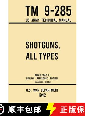 【3-4周达】Shotguns, All Types - TM 9-285 US Army Technical Manual (1942 World War II Civilian Refere... [9781643891552]