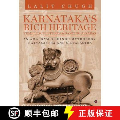 【3-4周达】Karnataka's Rich Heritage - Temple Sculptures & Dancing Apsaras: An Amalgam of Hindu Mytho... [9781947137356]