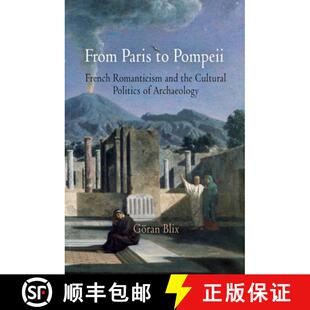 Politics 4周达 Paris French Cultural the From and Romanticism 9780812241365 Archaeology Pompeii