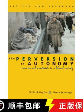 【3-4周达】The Perversion of Autonomy : Coercion and Constraints in a Liberal Society, Revised and Ex... [9780878409068]