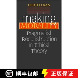 【3-4周达】Making Morality: Pragmatist Reconstruction in Ethical Theory [9780826514219]