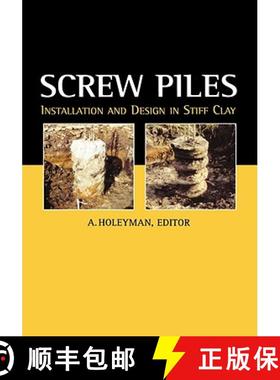 【3-4周达】Screw Piles - Installation and Design in Stiff Clay: Proceedings of the Symposium on Screw... [9789058091925]