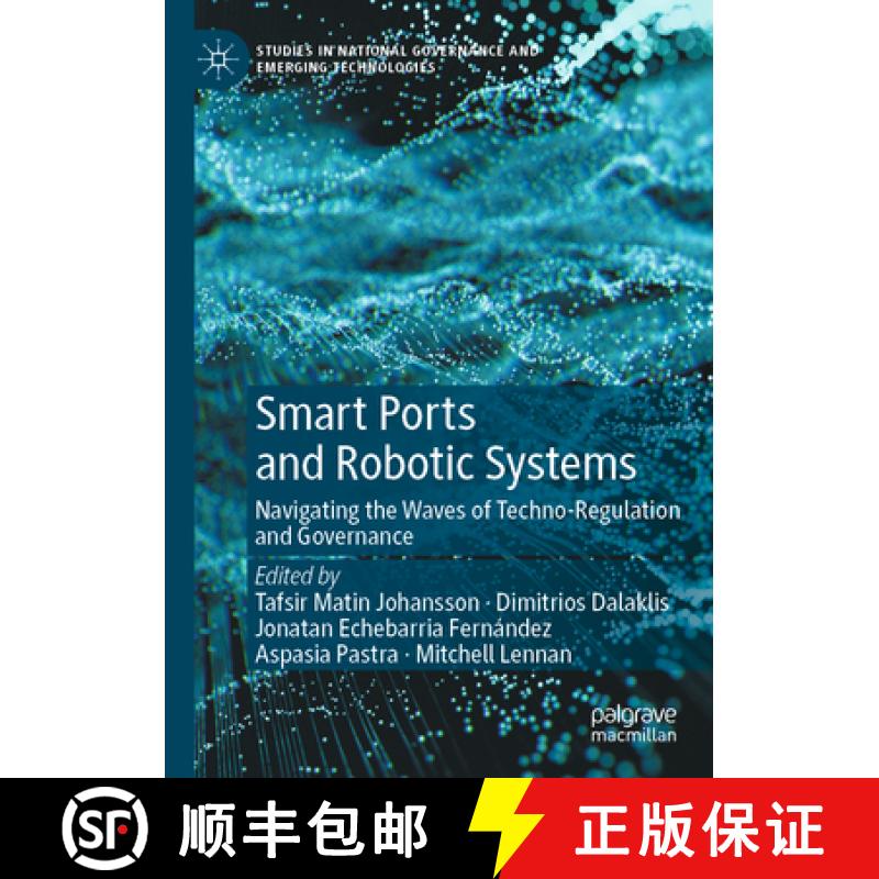 【3-4周达】Smart Ports and Robotic Systems: Navigating the Waves of Techno-Regulation and Governance [9783031252983]